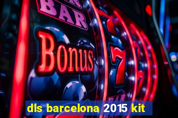 dls barcelona 2015 kit